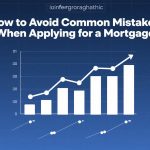 How to Avoid Common Mistakes When Applying for a Mortgage