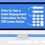 How to Use a Debt Repayment Calculator to Pay Off Loans Faster